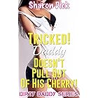 Tricked! Daddy Doesn&rsquo;t Pull Out Of His Cherry! (Dirty Daddy Series)