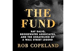 The Fund: Ray Dalio, Bridgewater Associates, and the Unraveling of a Wall Street Legend