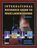 International Reference Guide to Space Launch Systems (Library of Flight)