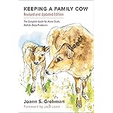 Keeping a Family Cow: The Complete Guide for Home-Scale, Holistic Dairy Producers