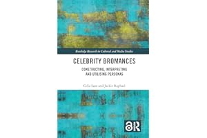 Celebrity Bromances: Constructing, Interpreting and Utilising Personas (Routledge Research in Cultural and Media Studies)