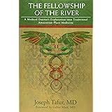 The Fellowship of the River: A Medical Doctor's Exploration into Traditional Amazonian Plant Medicine
