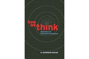 How We Think: Digital Media and Contemporary Technogenesis