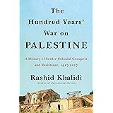 The Hundred Years' War on Palestine: A History of Settler Colonialism and Resistance, 1917–2017