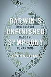 Darwin's Unfinished Symphony: How Culture Made the Human Mind