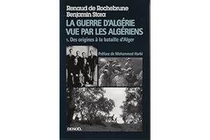 La guerre d'Algérie vue par les Algériens (Tome 1) - Le temps des armes. Des origines à la bataille d'Alger (French Edition)