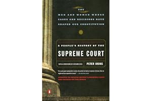 A People's History of the Supreme Court: The Men and Women Whose Cases and Decisions Have Shaped Our Constitution: Revised Ed