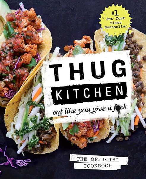 Thug Kitchen The Official Cookbook Eat Like You Give A F Ck Thug Kitchen Amazon Sg Books