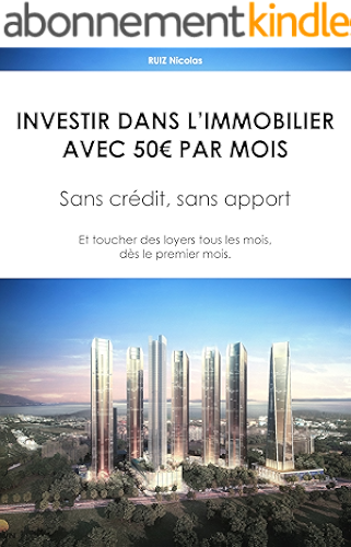 Download Investir dans l'Immobilier avec 50€ par mois.: Sans crédit, sans apport - Et toucher des loyers tous les mois, dès le premier mois. PDF