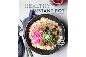 Healthy Instant Pot: 70+ Fast, Fresh & Easy Recipes