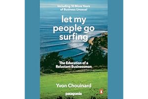 Let My People Go Surfing: The Education of a Reluctant Businessman - Including 10 More Years of Business Unusual