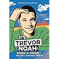 It's Trevor Noah: Born a Crime: Stories from a South African Childhood (Adapted for Young Readers)