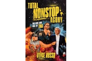 TOTAL NONSTOP AGONY: The Rise and Fall of TNA