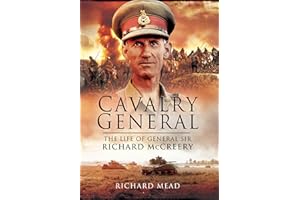 The Last Great Cavalryman: The Life of General Sir Richard McCreery GCB KBE DSO MC
