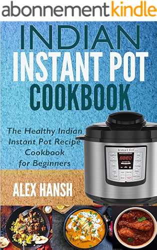 Download Indian Instant Pot Cookbook: The Healthy Indian Instant Pot Recipe Cookbook for Beginners (English Edition) PDF