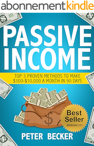 Download Passive Income: 3 Proven Methods to make $300-$10,000 a month in 90 days (Passive, Income, Money, Forex, Sales, Financial, Entrepreneurship) (Step by Step ... to Create Passive Income) (English Edition) PDF