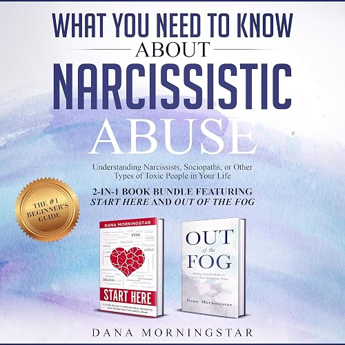 Download What You Need to Know about Narcissistic Abuse: 2-in-1 Book Bundle Featuring Start Here and Out of the Fog: Understanding Narcissists, Sociopaths, or Other Types of Toxic People in Your Life PDF