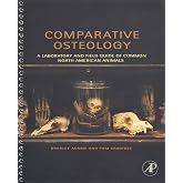 Comparative Osteology: A Laboratory and Field Guide of Common North American Animals