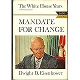 Mandate for Change, 1953-1956: The White House Years