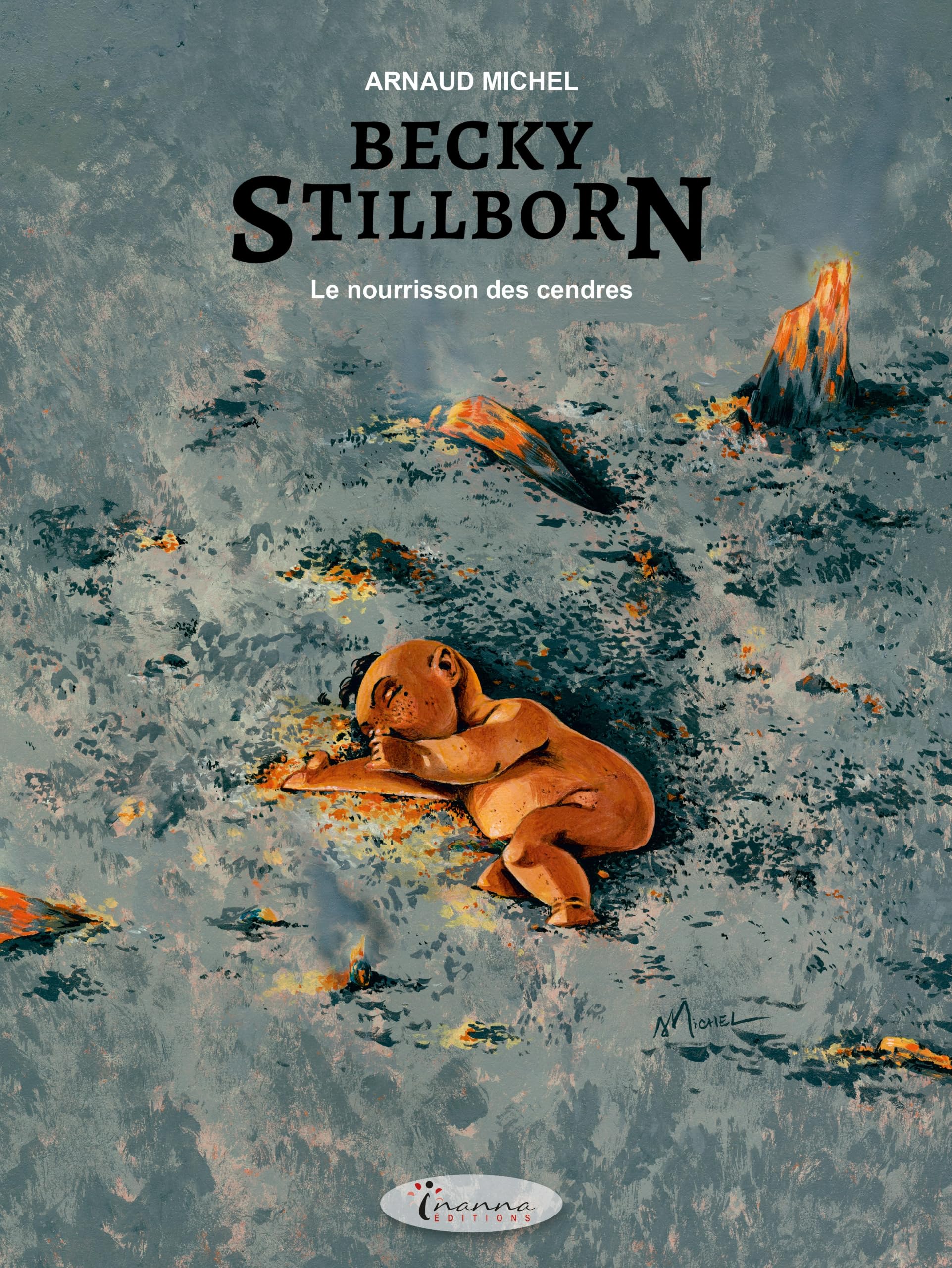 voir fiche du album BECKY STILLBORN : TOME 3 - LE NOURRISSON DES CENDRES