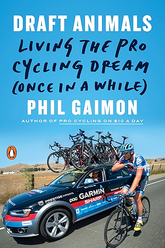 Download Draft Animals: Living the Pro Cycling Dream (Once in a While) (English Edition) PDF