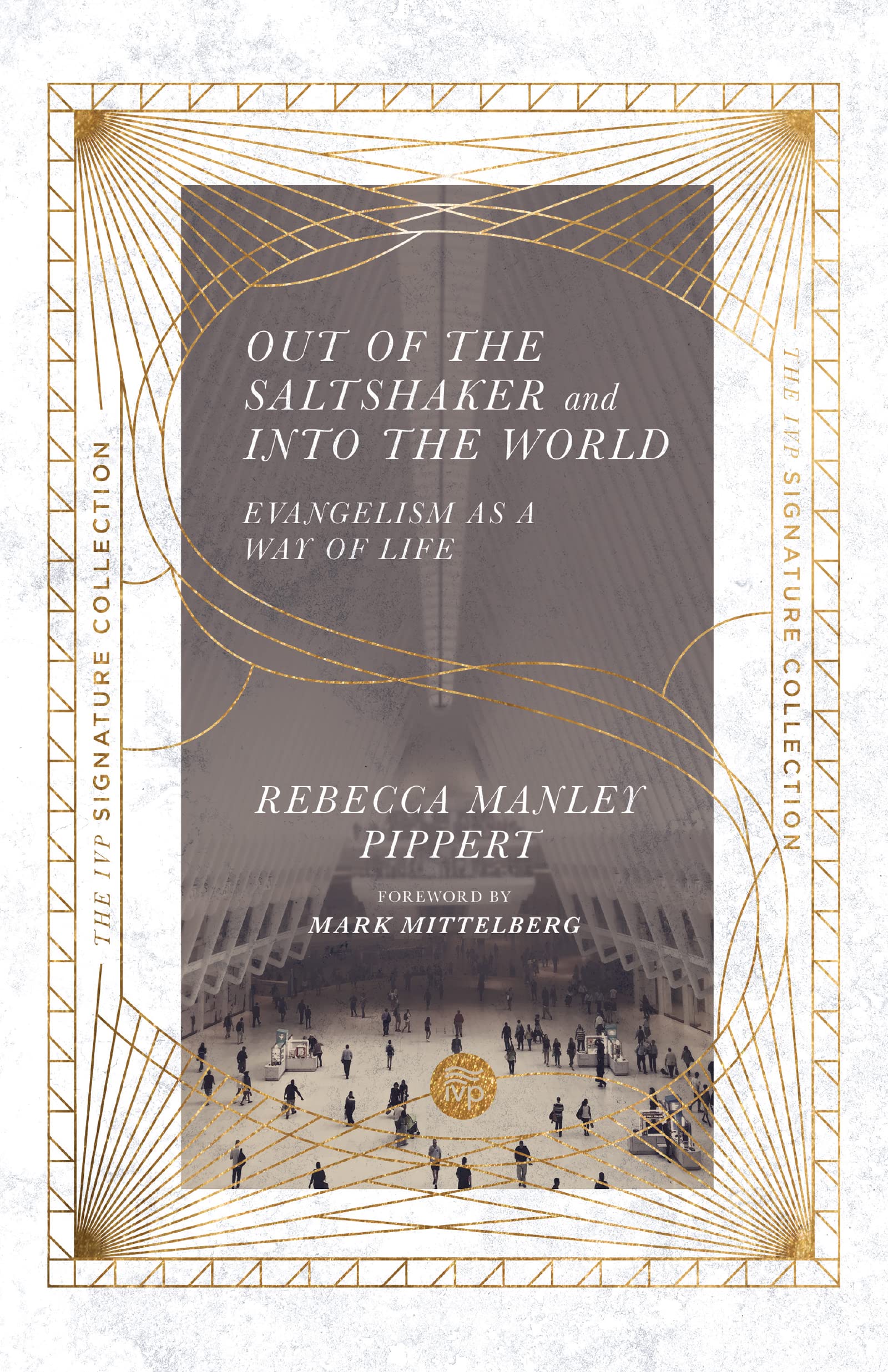 Out of the Saltshaker and Into the World: Evangelism as a Way of Life (The IVP Signature Collection)