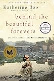 Behind the Beautiful Forevers: Life, Death, and Hope in a Mumbai Undercity