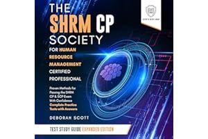 The SHRM CP Society for Human Resource Management Certified Professional Study Guide - Expanded Edition: Proven Methods for P