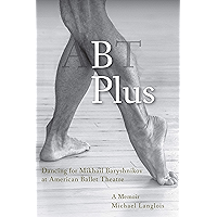 B Plus: Dancing for Mikhail Baryshnikov at American Ballet Theatre: A Memoir book cover B Plus: Dancing for Mikhail Baryshnikov at American Ballet Theatre: A Memoir book cover