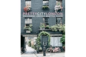 prettycitylondon: Discovering London’s Beautiful Places (1) (The Pretty Cities)