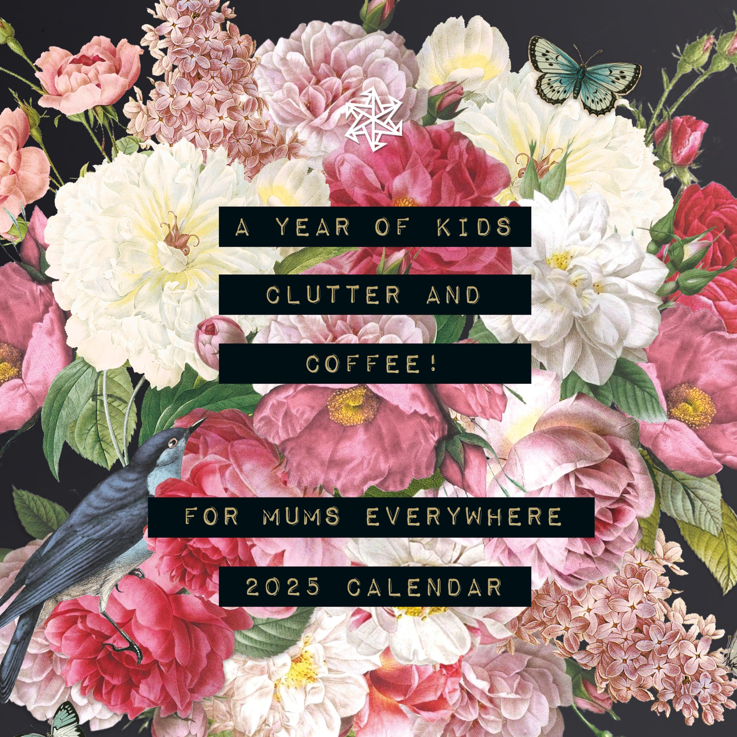 2025 For Mums Everywhere Funny Quotes and Floral Design Square Wall Calendar