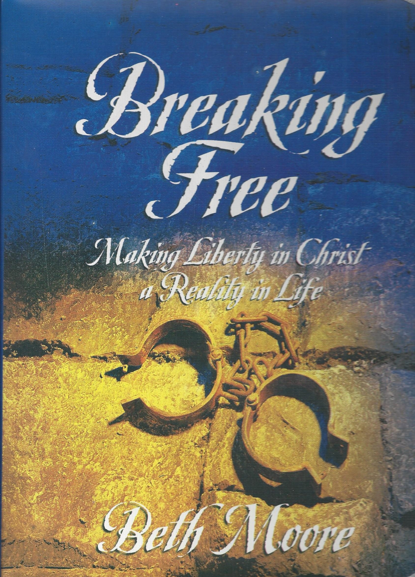 Breaking Free Making Liberty In Christ A Reality In Life A Women S In Depth Study Beth Moore 9781415828212 Amazon Com Books