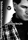 Becoming Steve Jobs: The Evolution of a Reckless Upstart into a Visionary Leader