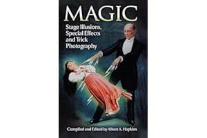 Magic: Stage Illusions, Special Effects and Trick Photography (Dover Magic Books)