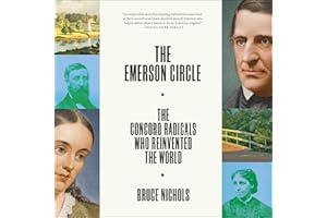 Emerson Circle: The Concord Radicals Who Reinvented the World