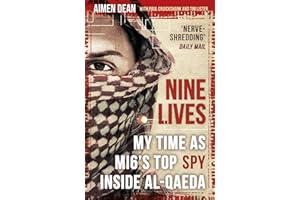 Nine Lives: My Time As MI6's Top Spy Inside al-Qaeda
