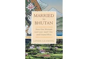 Married to Bhutan: How One Woman Got Lost, Said 'I Do,' and Found Bliss