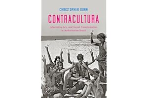 Contracultura: Alternative Arts and Social Transformation in Authoritarian Brazil