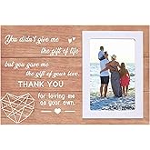 NZY Mother's Day Presents for Bonus Mom,Stepmom,Father's Day Gifts for Stepdad,Wooden Picture Frame for 6"x 4" Photo,You Didn't Give Me the Gift of Life,Thank You for Loving Me As Your Own