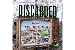 Discarded: How Technofossils Will be Our Ultimate Legacy
