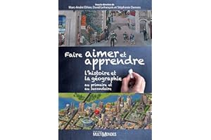 Faire aimer et apprendre l'histoire et la géographie au primaire et au secondaire