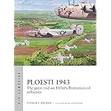 Ploesti 1943: The great raid on Hitler's Romanian oil refineries (Air Campaign)