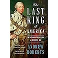 The Last King of America: The Misunderstood Reign of George III