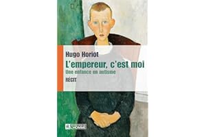 L'empereur, c'est moi: Une enfance en autisme (NON CLASSE) (French Edition)