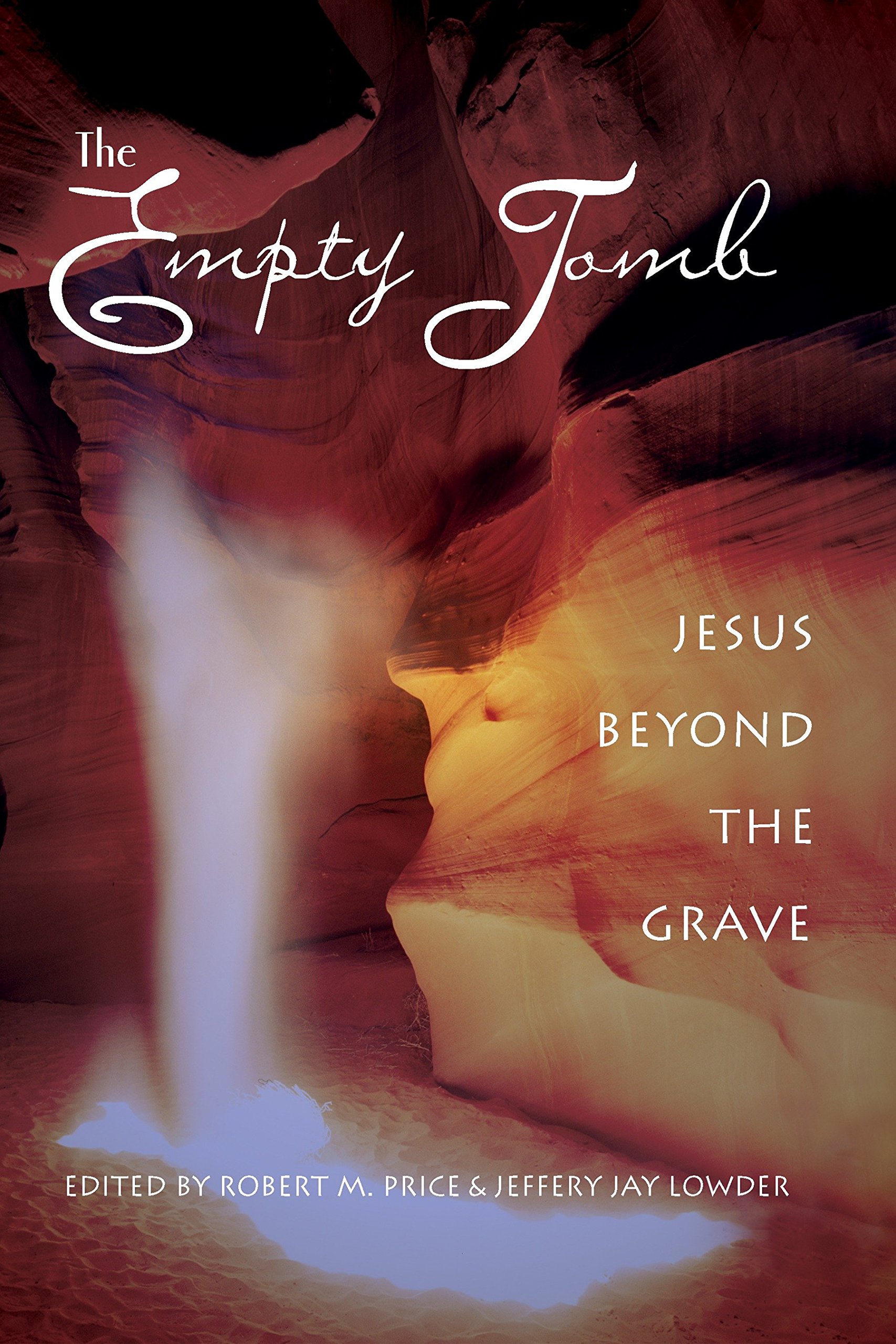 The Empty Tomb: Jesus Beyond The Grave: Robert M. Price, Jeffery ...
