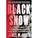 Black Snow: Curtis LeMay, the Firebombing of Tokyo, and the Road to the Atomic Bomb