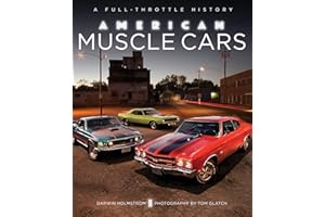 American Muscle Cars: A Full-Throttle History