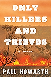 Only Killers and Thieves: A Novel