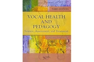 Vocal Health and Pedagogy: Science, Assessment, and Treatment