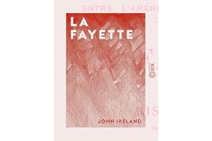 La Fayette: Un trait d'union entre l'Amérique et la France (French Edition)